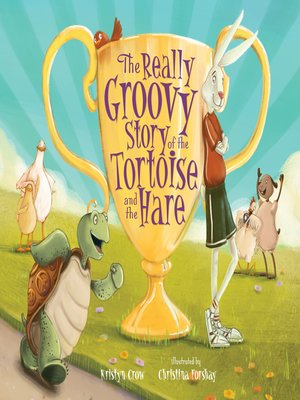 cover image of The Really Groovy Story of the Tortoise and the Hare